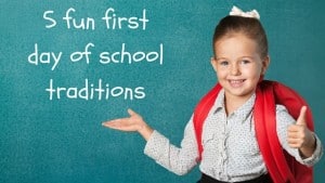 5 fun first day of school traditions.-2