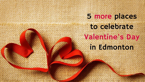 5 more places to celebrate Valentine's Day in Edmonton