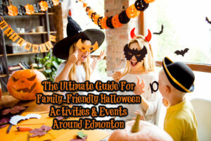 The Ultimate Guide For Family-Friendly Halloween Activities & Events Around Edmonton 2019